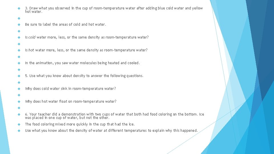  3. Draw what you observed in the cup of room-temperature water after adding