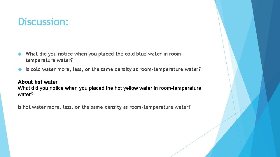 Discussion: What did you notice when you placed the cold blue water in roomtemperature