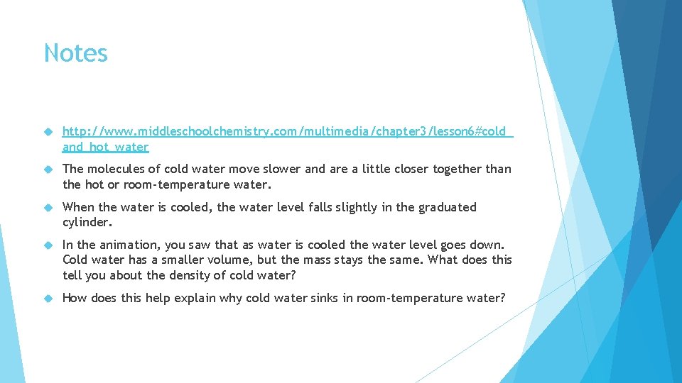 Notes http: //www. middleschoolchemistry. com/multimedia/chapter 3/lesson 6#cold_ and_hot_water The molecules of cold water move