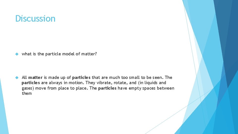 Discussion what is the particle model of matter? All matter is made up of