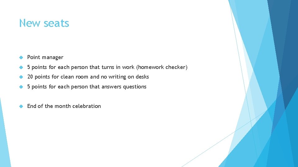 New seats Point manager 5 points for each person that turns in work (homework