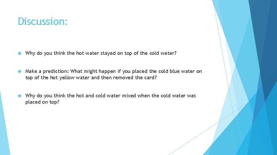 Discussion: Why do you think the hot water stayed on top of the cold