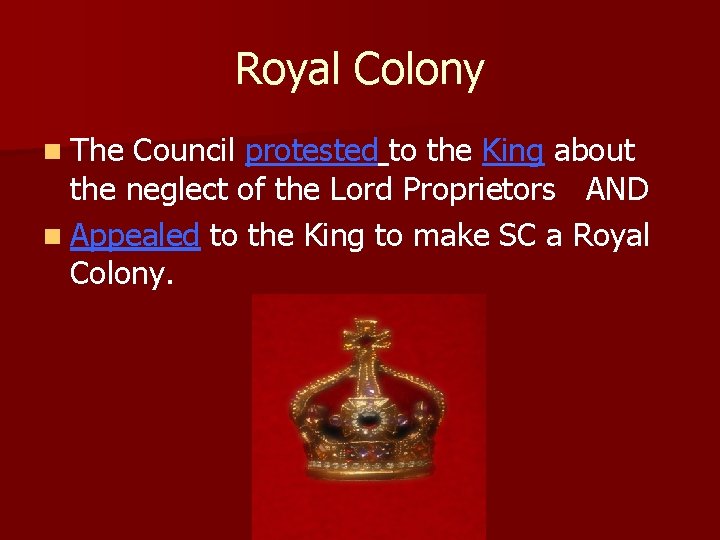 Royal Colony n The Council protested to the King about the neglect of the