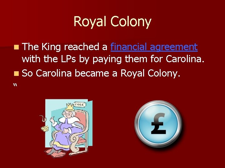 Royal Colony n The King reached a financial agreement with the LPs by paying