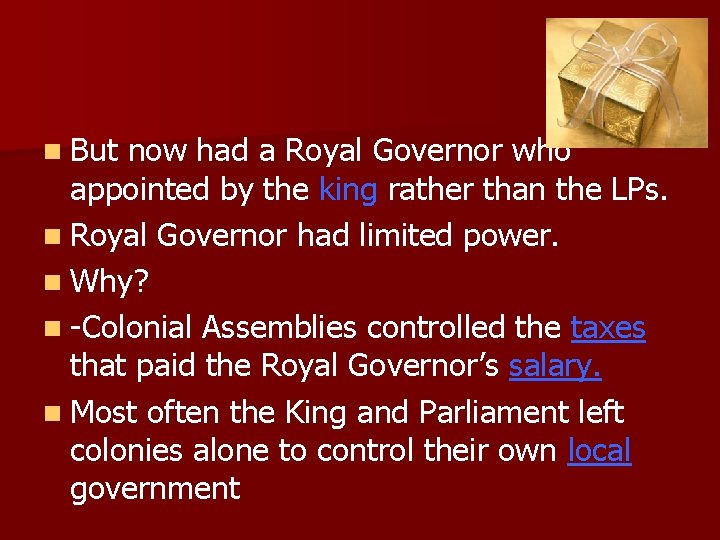 n But now had a Royal Governor who appointed by the king rather than