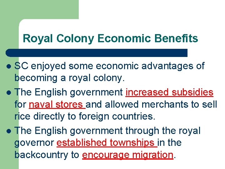 Royal Colony Economic Benefits SC enjoyed some economic advantages of becoming a royal colony.