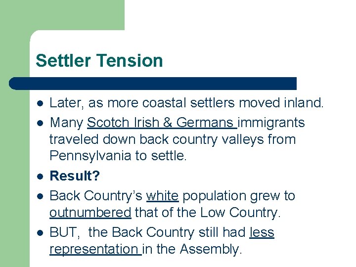 Settler Tension l l l Later, as more coastal settlers moved inland. Many Scotch