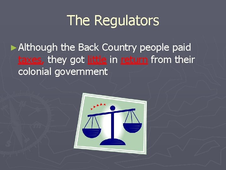 The Regulators ► Although the Back Country people paid taxes, they got little in