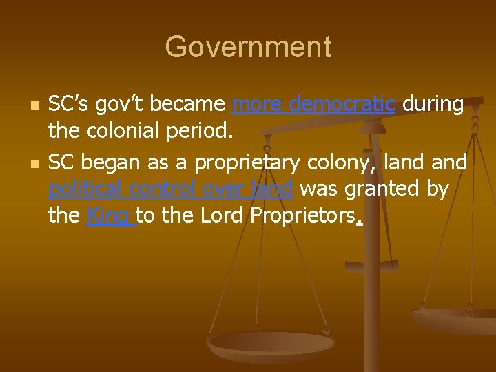 Government n n SC’s gov’t became more democratic during the colonial period. SC began