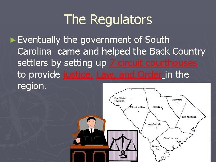 The Regulators ► Eventually the government of South Carolina came and helped the Back