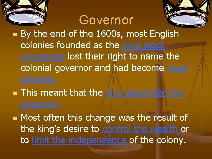 Governor n n n By the end of the 1600 s, most English colonies