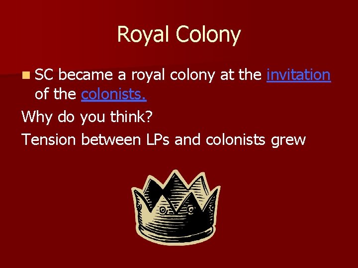 Royal Colony n SC became a royal colony at the invitation of the colonists.