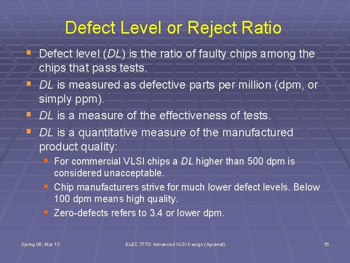 Defect Level or Reject Ratio § Defect level (DL) is the ratio of faulty