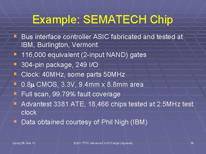 Example: SEMATECH Chip § Bus interface controller ASIC fabricated and tested at § §