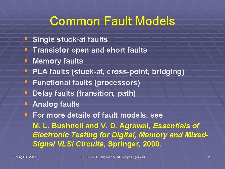 Common Fault Models § § § § Single stuck-at faults Transistor open and short