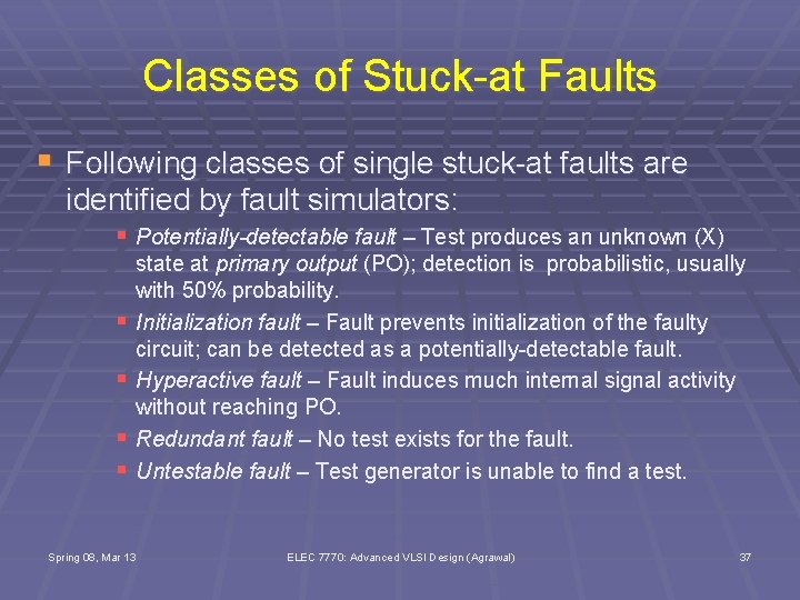 Classes of Stuck-at Faults § Following classes of single stuck-at faults are identified by