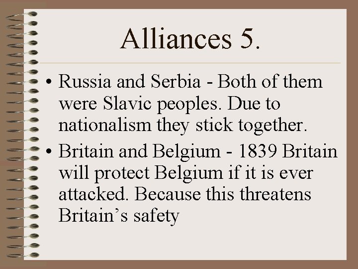 Alliances 5. • Russia and Serbia - Both of them were Slavic peoples. Due