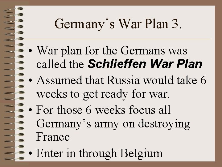 Germany’s War Plan 3. • War plan for the Germans was called the Schlieffen