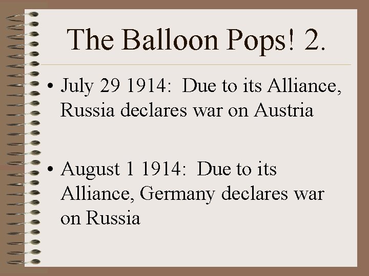 The Balloon Pops! 2. • July 29 1914: Due to its Alliance, Russia declares