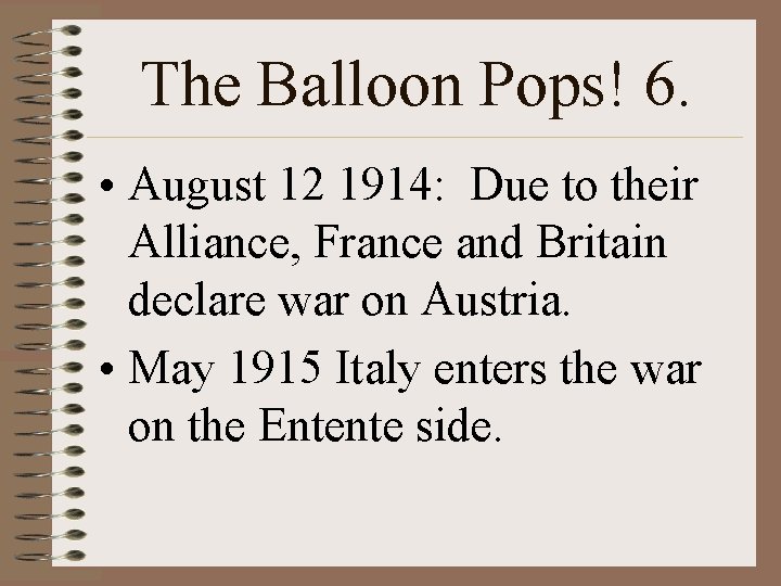 The Balloon Pops! 6. • August 12 1914: Due to their Alliance, France and