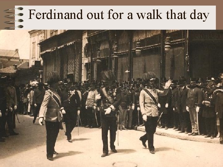 Ferdinand out for a walk that day 