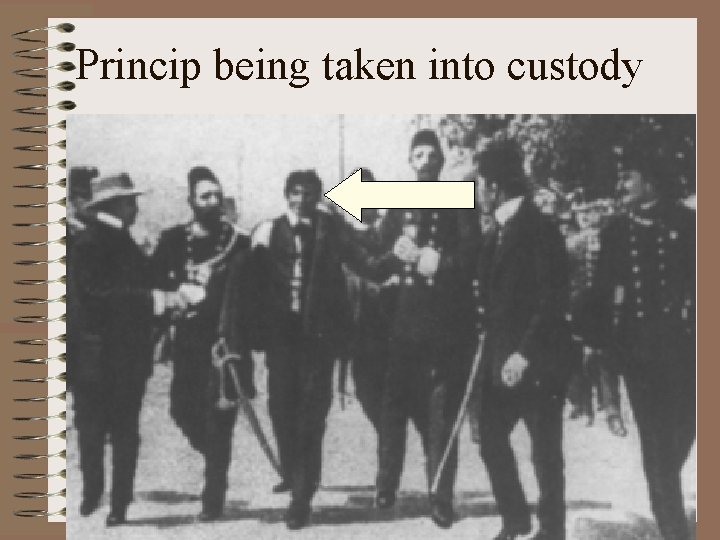 Princip being taken into custody 