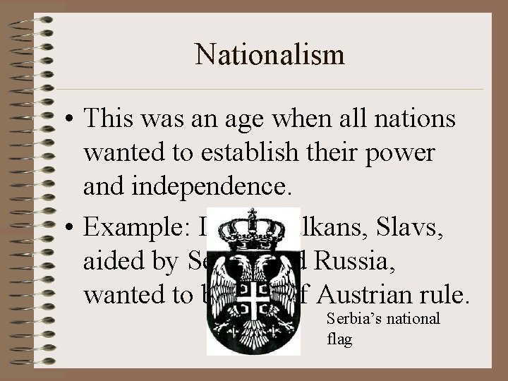 Nationalism • This was an age when all nations wanted to establish their power