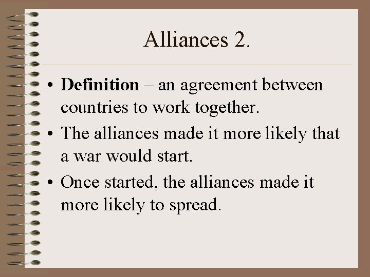 Alliances 2. • Definition – an agreement between countries to work together. • The