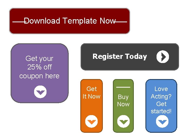 Download Template Now Get your 25% off coupon here Register Today Get It Now