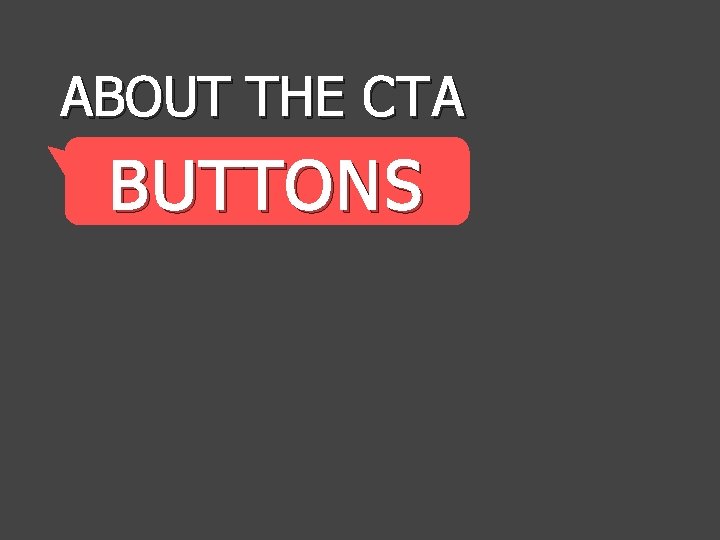 ABOUT THE CTA BUTTONS 