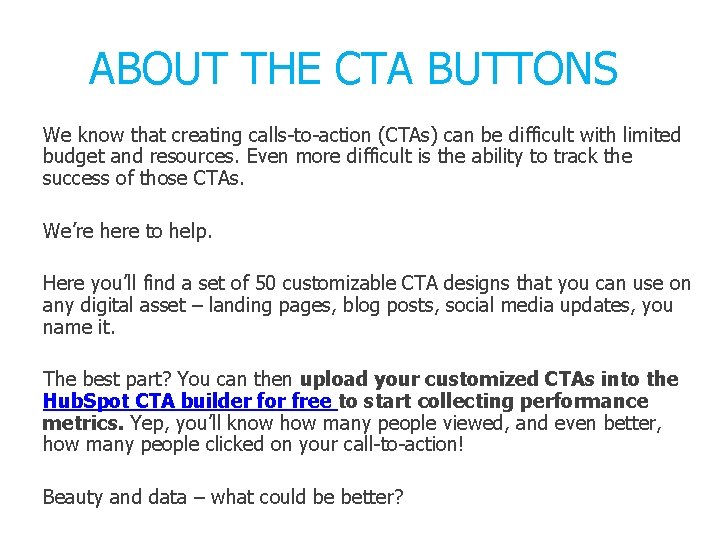 ABOUT THE CTA BUTTONS We know that creating calls-to-action (CTAs) can be difficult with