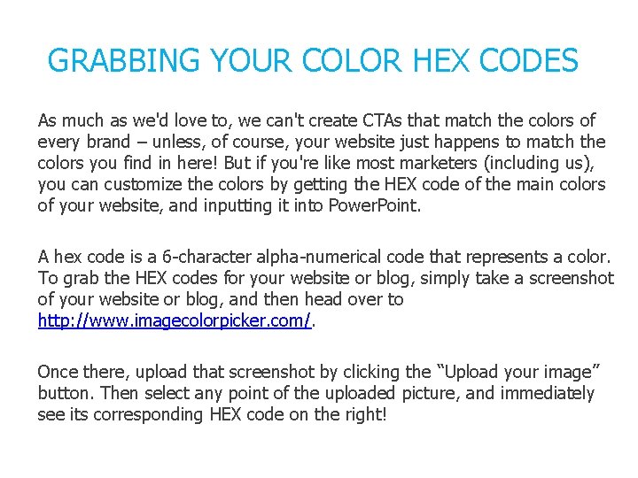 GRABBING YOUR COLOR HEX CODES As much as we'd love to, we can't create