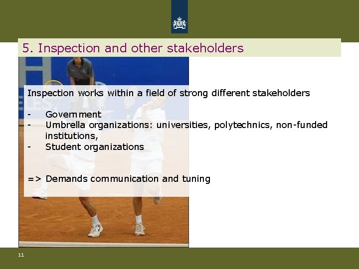 5. Inspection and other stakeholders Inspection works within a field of strong different stakeholders 5. Inspection and other stakeholders Inspection works within a field of strong different stakeholders