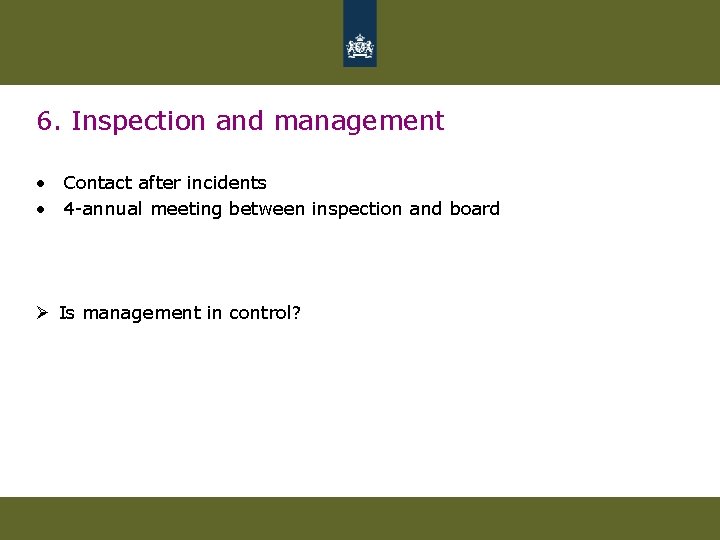 6. Inspection and management • Contact after incidents • 4 -annual meeting between inspection 6. Inspection and management • Contact after incidents • 4 -annual meeting between inspection