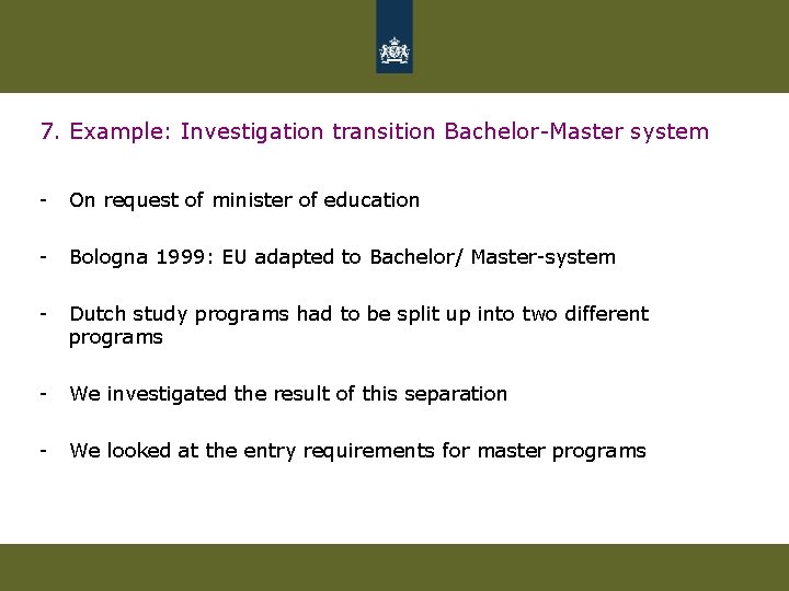 7. Example: Investigation transition Bachelor-Master system - On request of minister of education - 7. Example: Investigation transition Bachelor-Master system - On request of minister of education -