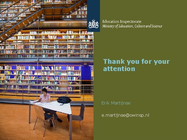 Thank you for your attention Erik Martijnse e. martijnse@owinsp. nl Thank you for your attention Erik Martijnse e. martijnse@owinsp. nl