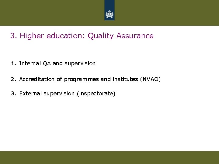 3. Higher education: Quality Assurance 1. Internal QA and supervision 2. Accreditation of programmes 3. Higher education: Quality Assurance 1. Internal QA and supervision 2. Accreditation of programmes