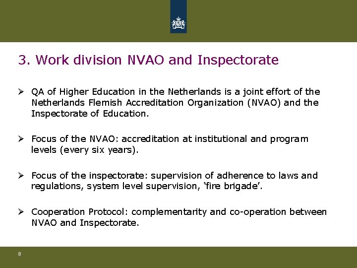 3. Work division NVAO and Inspectorate Ø QA of Higher Education in the Netherlands 3. Work division NVAO and Inspectorate Ø QA of Higher Education in the Netherlands