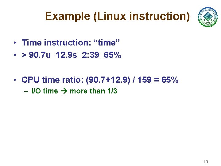 Example (Linux instruction) • Time instruction: “time” • > 90. 7 u 12. 9