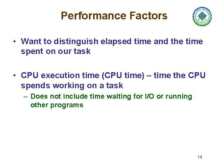 Performance Factors • Want to distinguish elapsed time and the time spent on our