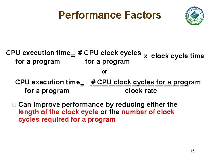 Performance Factors CPU execution time = # CPU clock cycles x clock cycle time