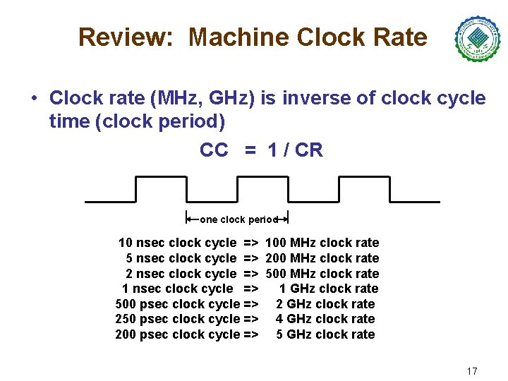 Review: Machine Clock Rate • Clock rate (MHz, GHz) is inverse of clock cycle