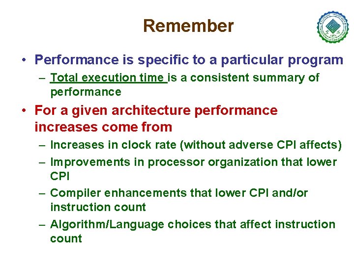 Remember • Performance is specific to a particular program – Total execution time is
