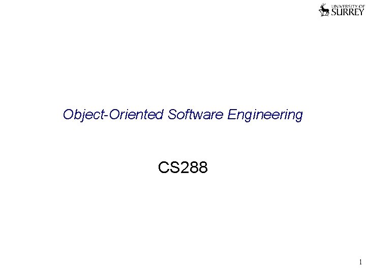 Object-Oriented Software Engineering CS 288 1 