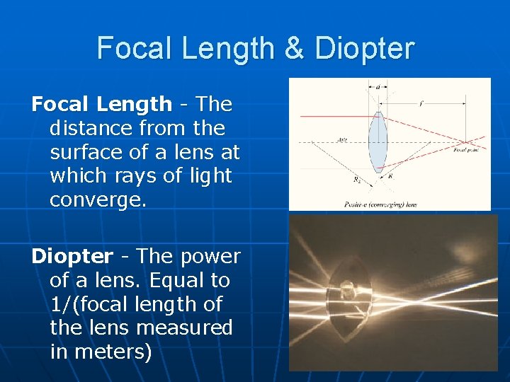 Focal Length & Diopter Focal Length - The distance from the surface of a