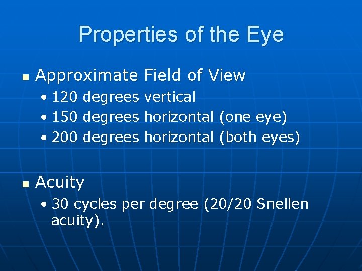 Properties of the Eye n Approximate Field of View • 120 • 150 •