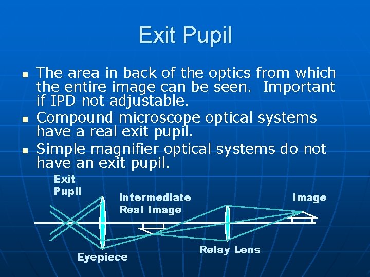 Exit Pupil n n n The area in back of the optics from which