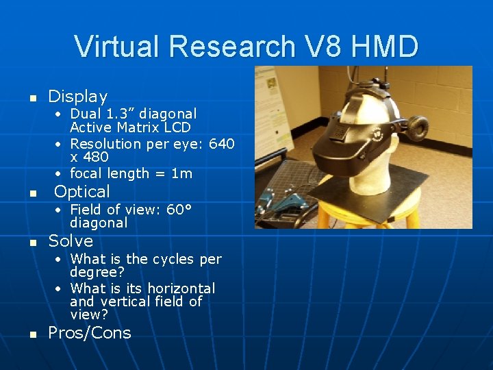 Virtual Research V 8 HMD n Display • Dual 1. 3” diagonal Active Matrix