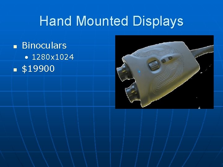 Hand Mounted Displays n Binoculars • 1280 x 1024 n $19900 