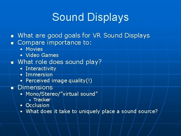 Sound Displays n n What are good goals for VR Sound Displays Compare importance